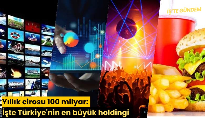 Yıllık cirosu 100 milyar: İşte Türkiye'nin en büyük holdingi