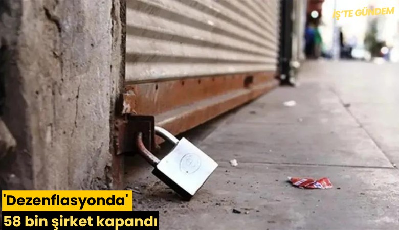 'Dezenflasyonda' 58 bin şirket kapandı