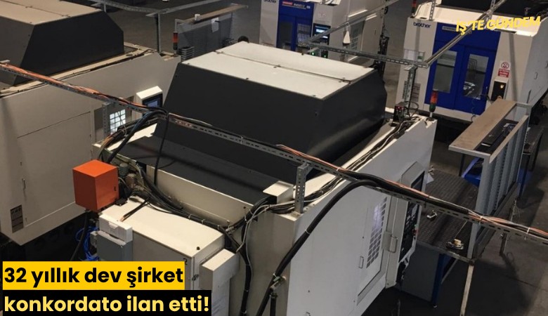32 yıllık dev şirket konkordato ilan etti!