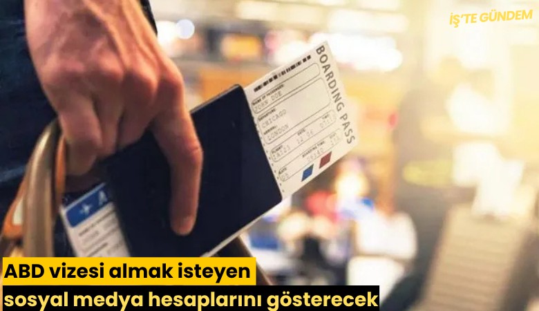 ABD vizesi almak isteyen sosyal medya hesaplarını gösterecek