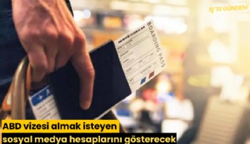 ABD vizesi almak isteyen sosyal medya hesaplarını gösterecek