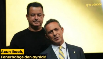 Acun Ilıcalı, Fenerbahçe'den ayrıldı!