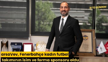 arsaVev, Fenerbahçe kadın futbol takımının isim ve forma sponsoru oldu
