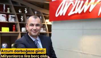 Arzum darboğaza girdi: Milyonlarca lira borç aldı