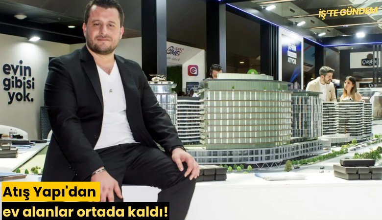 Atış Yapı'dan ev alanlar ortada kaldı!