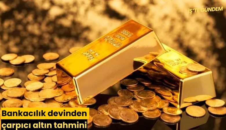 Bankacılık devinden çarpıcı altın tahmini