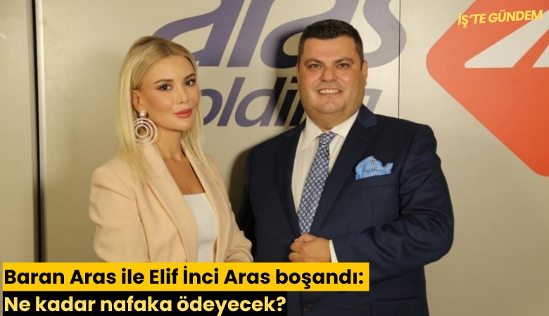 Baran Aras ile Elif İnci Aras boşandı: Ne kadar nafaka ödeyecek?