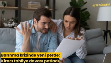 Barınma krizinde yeni perde: Kiracı tahliye davası patladı