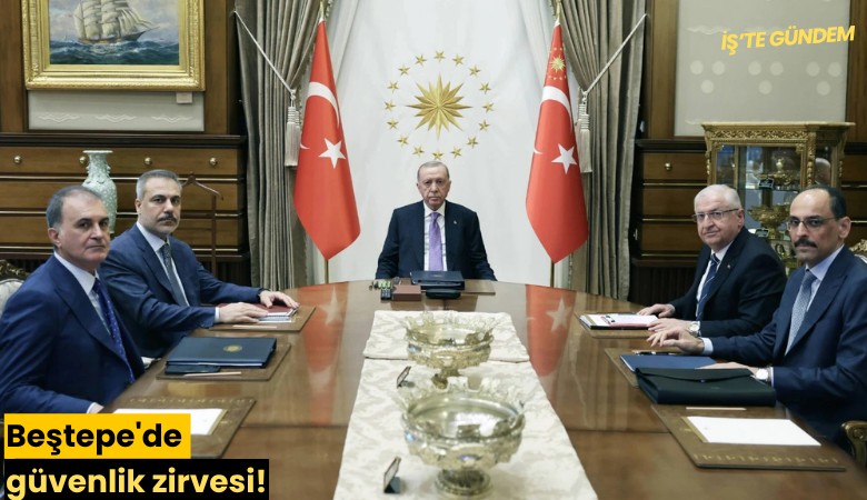 Beştepe'de güvenlik zirvesi!