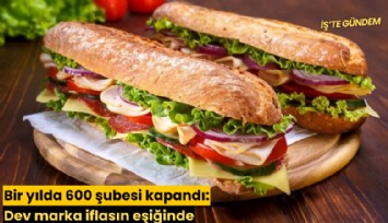 Bir yılda 600 şubesi kapandı: Dev marka iflasın eşiğinde