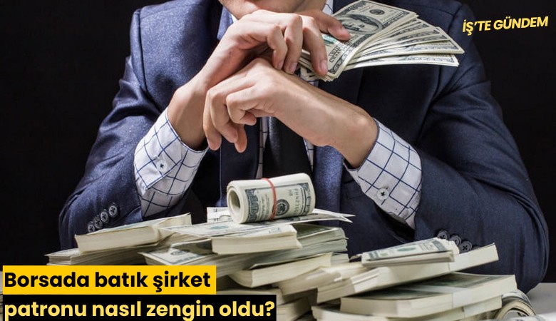 Borsada batık şirket patronu nasıl zengin oldu?