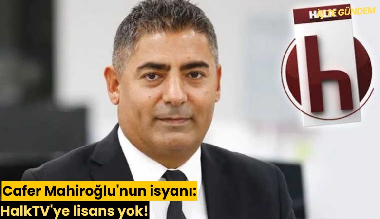 Cafer Mahiroğlu'nun isyanı: HalkTV'ye lisans yok!