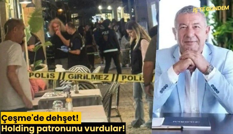 Çeşme'de dehşet! Holding patronunu vurdular!