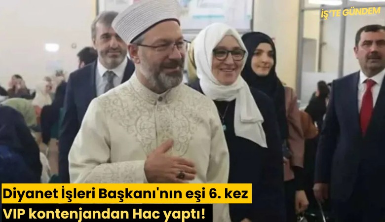 Diyanet İşleri Başkanı'nın eşi 6. kez VIP kontenjandan Hac yaptı! 2 milyon kişi sıra bekliyor