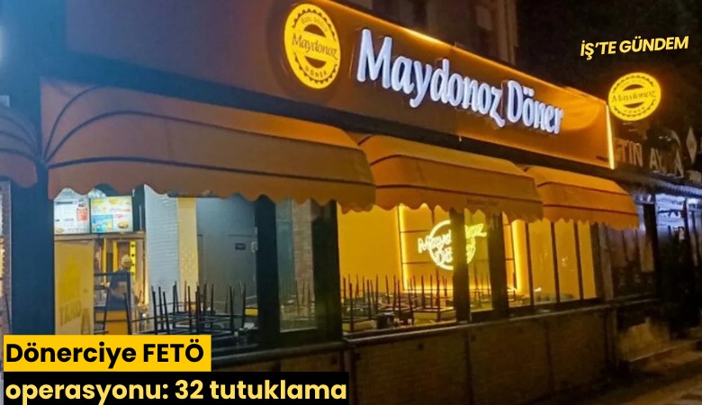 Dönerciye FETÖ operasyonu: 32 tutuklama