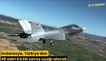 Endonezya, Türkiye'den 48 adet KAAN savaş uçağı alacak