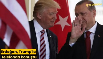 Erdoğan, Trump'la telefonda konuştu