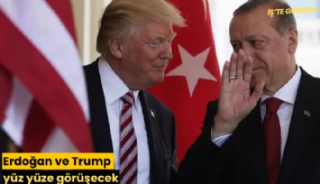 Erdoğan ve Trump yüz yüze görüşecek