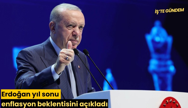 Erdoğan yıl sonu enflasyon beklentisini açıkladı