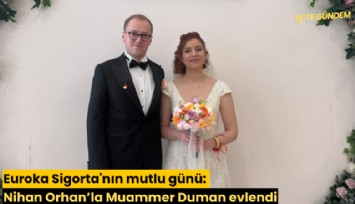 Euroka Sigorta'nın mutlu günü: Nihan Orhan'la Muammer Duman evlendi