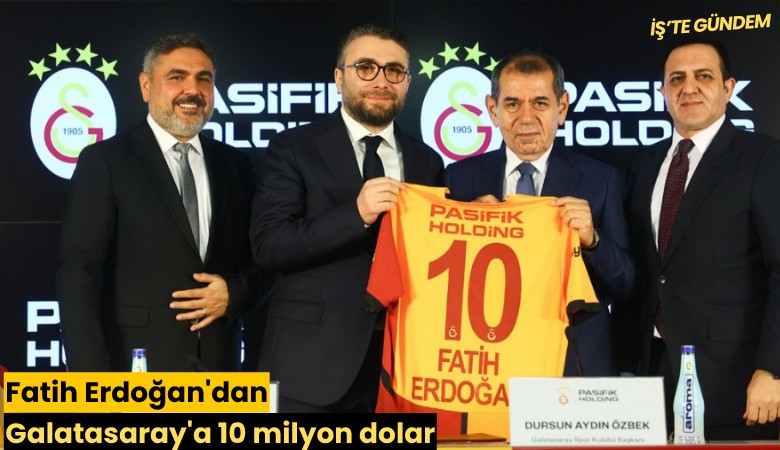 Fatih Erdoğan'dan Galatasaray'a 10 milyon dolar