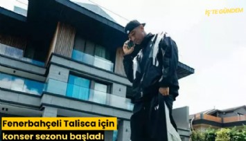 Fenerbahçeli Talisca için konser sezonu başladı