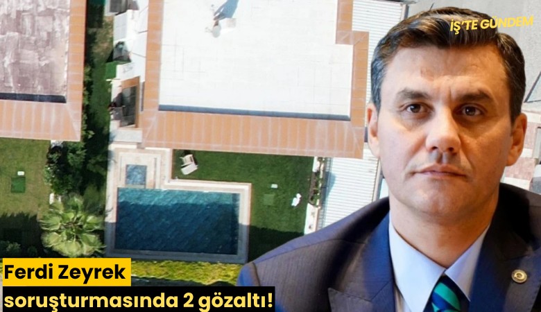 Ferdi Zeyrek soruşturmasında 2 gözaltı!
