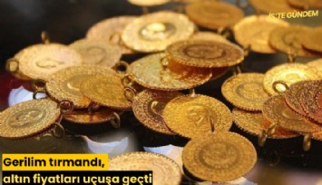 Gerilim tırmandı, altın fiyatları uçuşa geçti