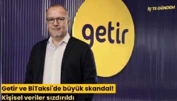 Getir ve BiTaksi'de büyük skandal! Kişisel veriler sızdırıldı