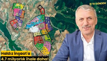 Haldız İnşaat'a 4.7 milyarlık ihale daha!