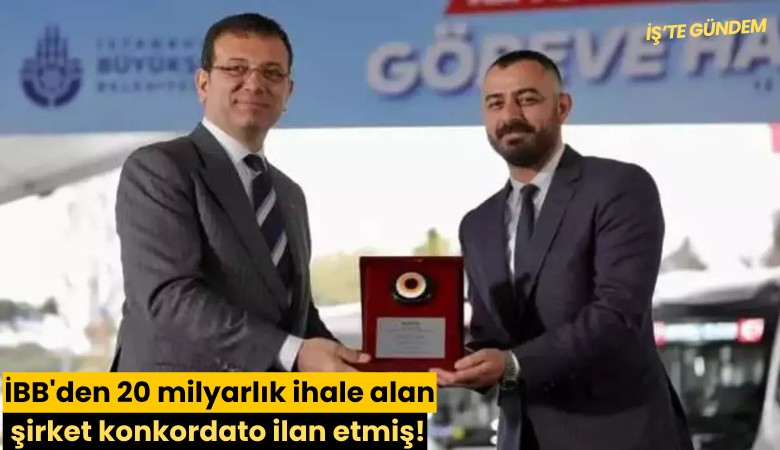 İBB'den 20 milyarlık ihale alan şirket konkordato ilan etmiş!