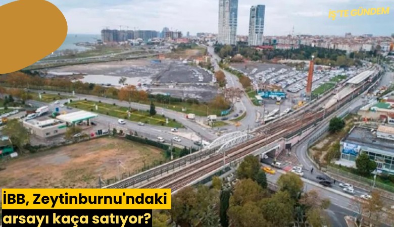İBB, Zeytinburnu'ndaki arsayı kaça satıyor?