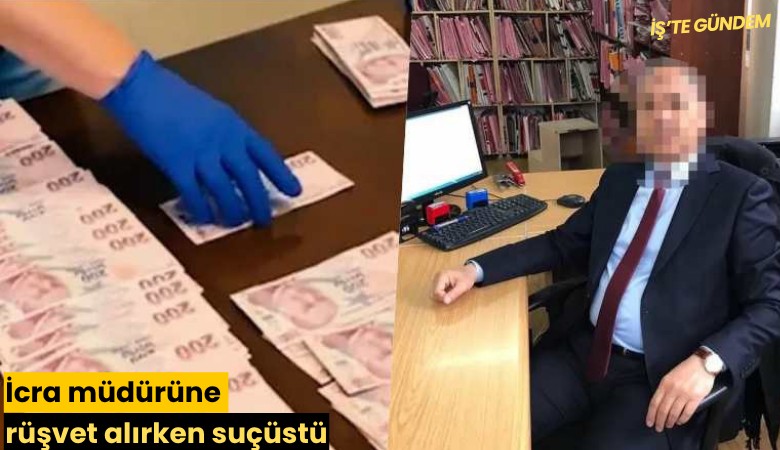 İcra müdürüne rüşvet alırken suçüstü