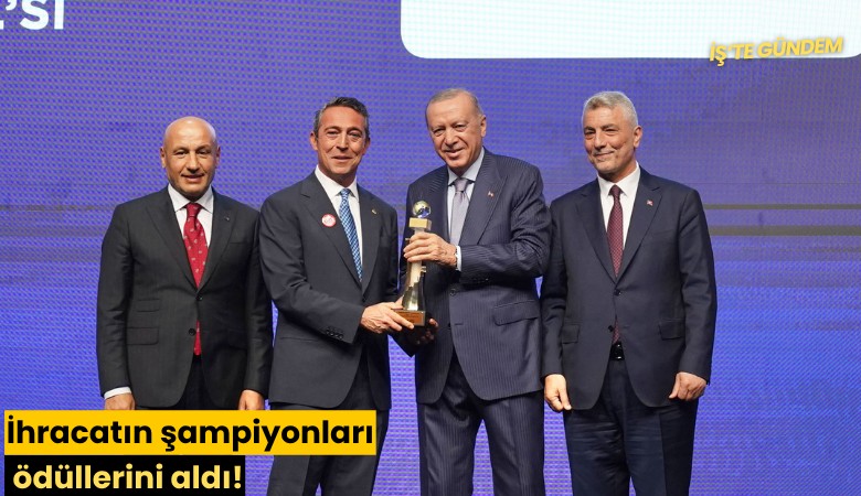 İhracatın şampiyonları ödüllerini aldı!