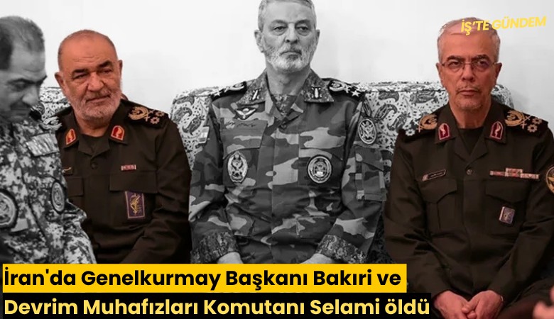 İran'da Genelkurmay Başkanı Bakıri ve Devrim Muhafızları Komutanı Selami öldü