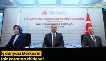 İş dünyası Merkez'in faiz kararına kilitlendi