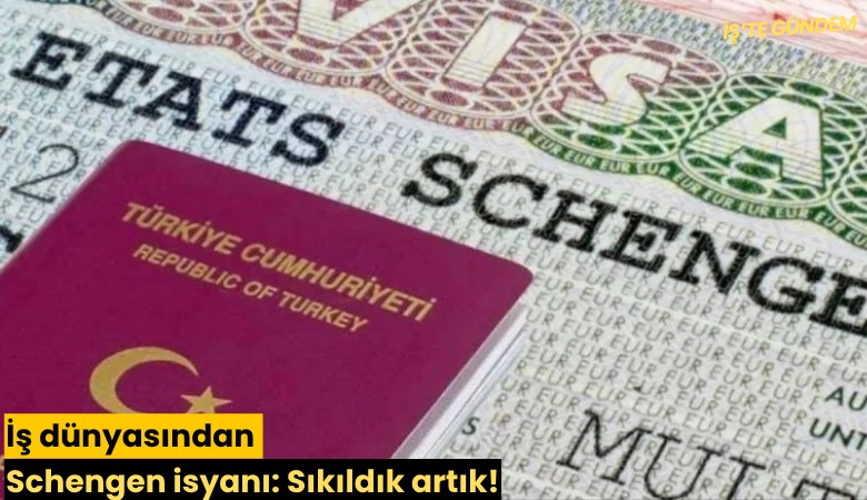 İş dünyasından Schengen isyanı: Sıkıldık artık!