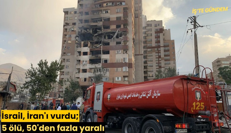 İsrail, İran'ı vurdu; 5 kişi öldü, 50'den fazla yaralı