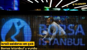 İsrail saldırısı en çok Borsa İstanbul'u vurdu