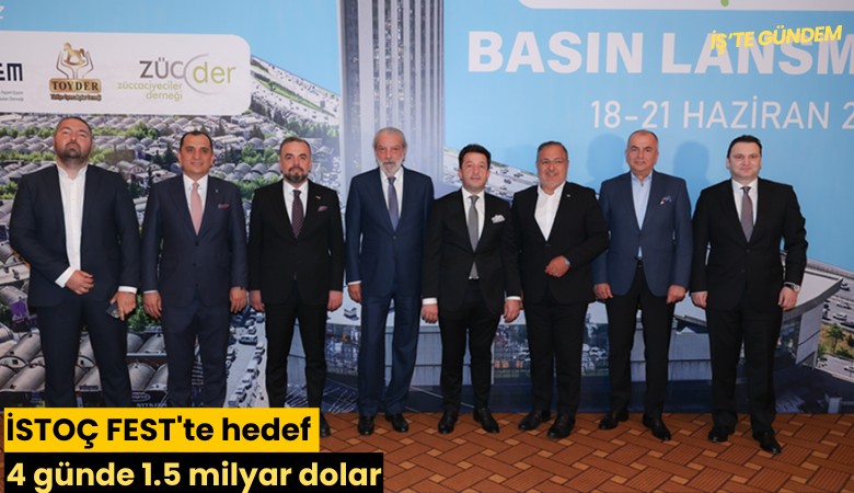 İSTOÇ FEST'te hedef 4 günde 1.5 milyar dolar