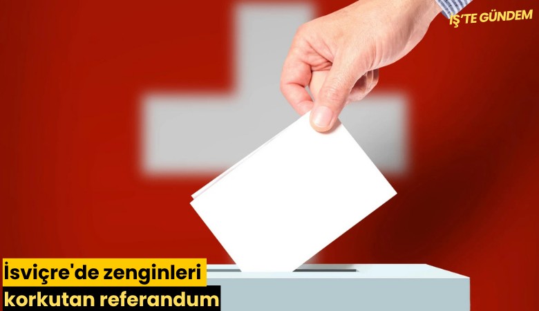 İsviçre'de zenginleri korkutan referandum