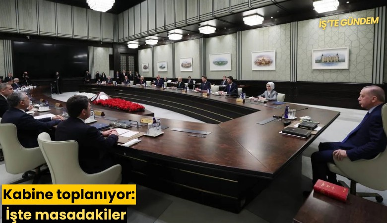 Kabine toplanıyor: İşte masadakiler