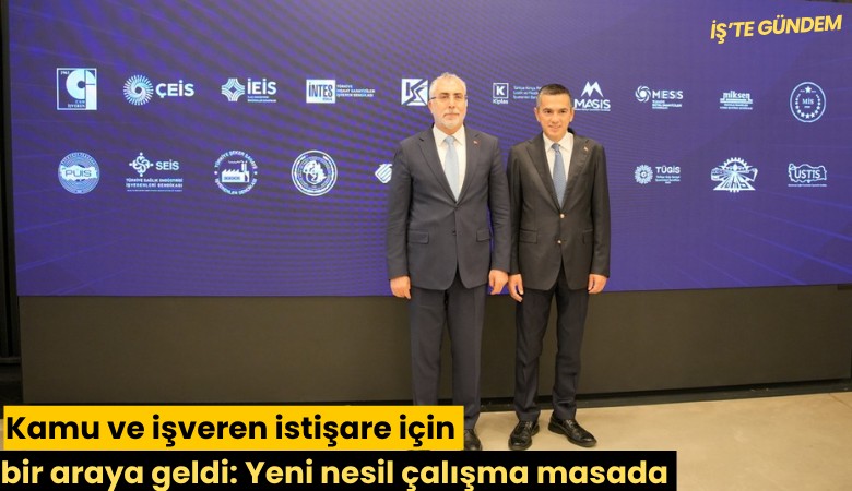 Kamu ve işveren istişare için bir araya geldi: Yeni nesil çalışma masada