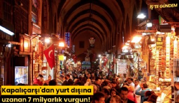 Kapalıçarşı'dan yurt dışına uzanan 7 milyarlık vurgun!