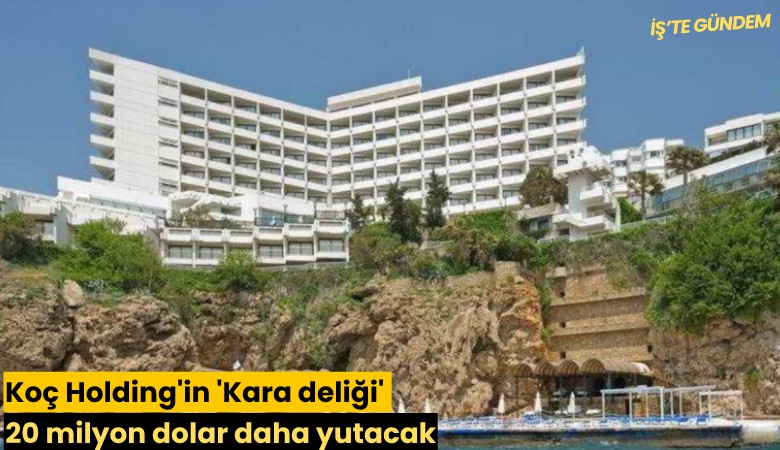 Koç Holding'in 'Kara deliği' 20 milyon dolar daha yutacak