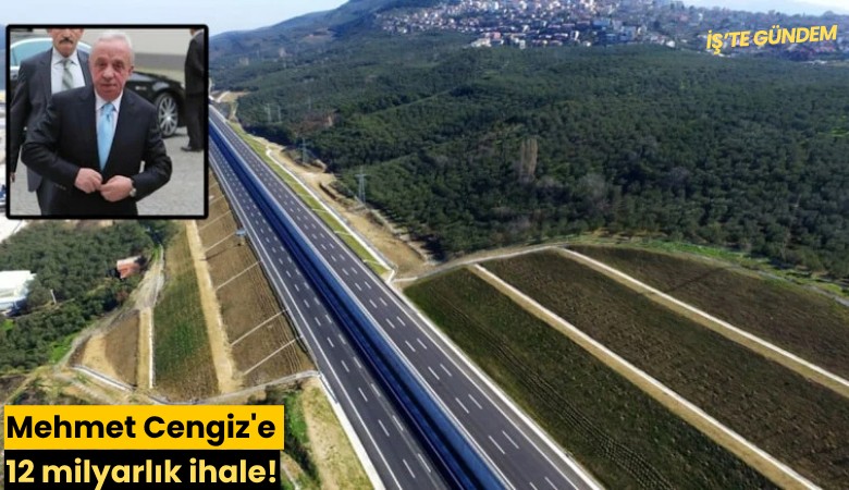 Mehmet Cengiz'e 12 milyarlık ihale!