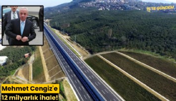 Mehmet Cengiz'e 12 milyarlık ihale!