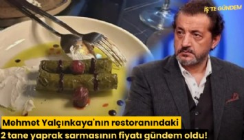 Mehmet Yalçınkaya'nın restoranındaki 2 tane yaprak sarmasının fiyatı gündem oldu!