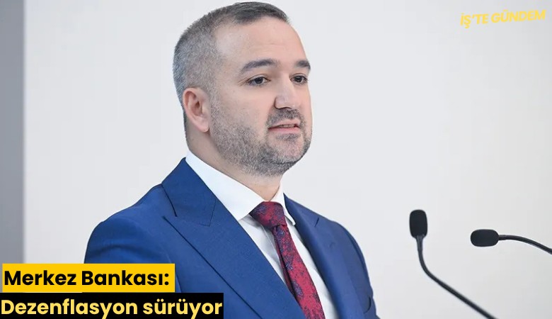 Merkez Bankası: Dezenflasyon sürüyor