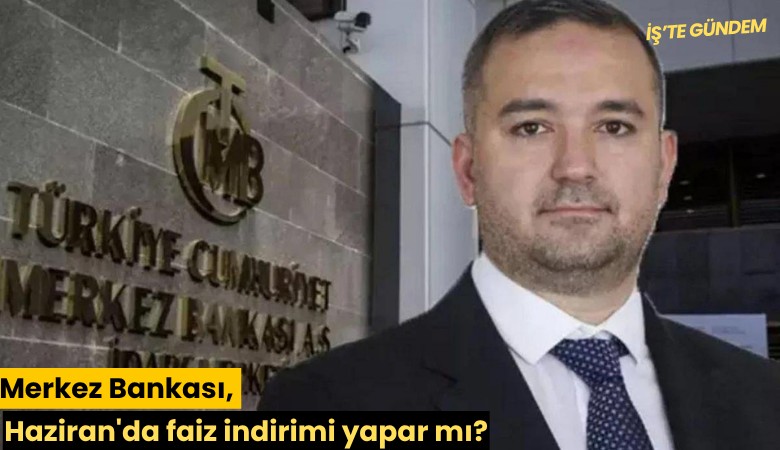 Merkez Bankası, Haziran'da faiz indirimi yapar mı?